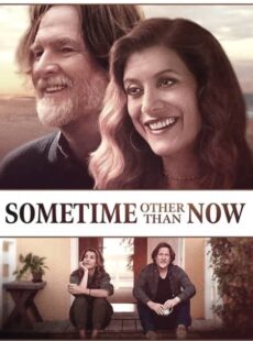 دانلود فیلم Sometime Other Than Now 2021 زمانی غیر از اکنون