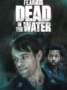 دانلود فیلم Fear the Walking Dead: Dead in the Water 2022
