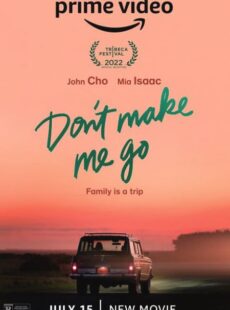 دانلود فیلم Dont Make Me Go 2022 مرا وادار به رفتن نکن