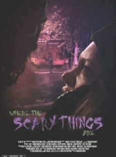 دانلود فیلم Where the Scary Things Are 2022 محل وقوع اتفاقات ترسناک