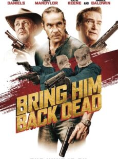 دانلود فیلم Bring Him Back Dead 2022 او را مرده برگردانید